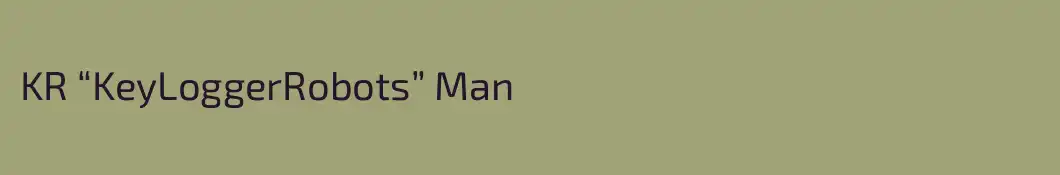KR “KeyLoggerRobots” Man